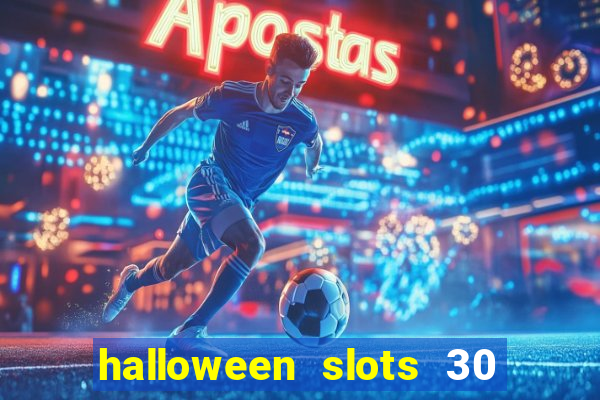 halloween slots 30 linhas multi jogos